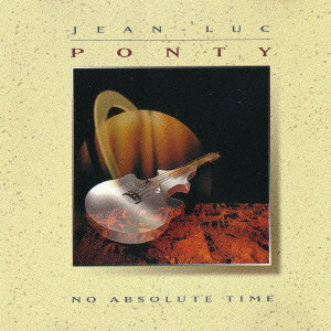 JEAN-LUC PONTY / ジャン=リュック・ポンティ / NO ABSOLUTE TIME / ノー・アブソリュート・タイム