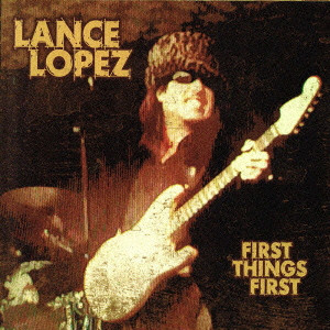 LANCE LOPEZ / ランス・ロペス / FIRST THINGS FIRST / ファースト・シングス・ファースト