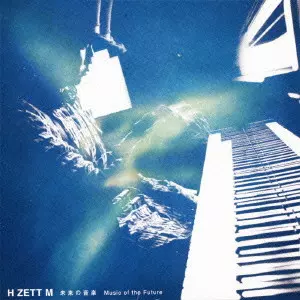 H ZETT M / 未来の音楽