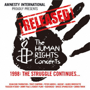 (V.A.) / AMNESTY INTERNATIONAL PROUDLY PRESENTS !RELEASED! THE HUMAN RIGHTS CONCERTS 1998: THE STRUGGLE / アムネスティ・インターナショナル・プレゼンツ ザ・ストラグル・コンティニューズ~ライヴ・イン・パリ 1998
