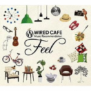 V.A.  / オムニバス / WIRED CAFE Music Recommendation Feel