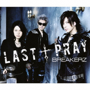 BREAKERZ / LAST † PRAY/絶対!I LOVE YOU
