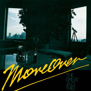 GREAT JAZZ TRIO / グレイト・ジャズ・トリオ / MOREOVER / モアオーヴァー