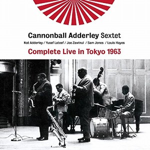 CANNONBALL ADDERLEY / キャノンボール・アダレイ / Complete Live in Tokyo 1963(2CD)