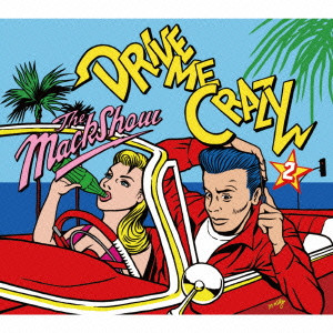 DRIVE ME CRAZY 2/THE MACKSHOW/ザ・マックショウ｜日本のロック 