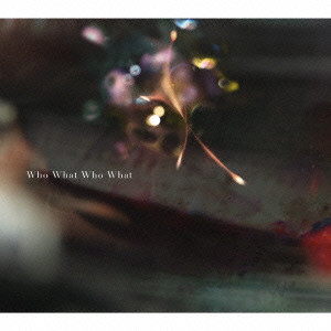 Ling toshite sigure / 凛として時雨 / Who What Who What