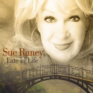 SUE RANEY / スー・レイニー / Late in Life