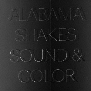 ALABAMA SHAKES / アラバマ・シェイクス / SOUND & COLOR / サウンド&カラー