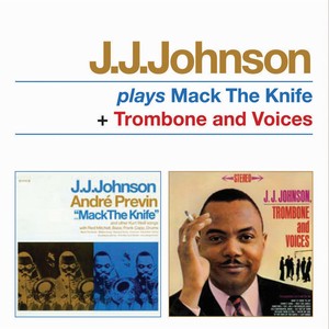 J.J.JOHNSON (JAY JAY JOHNSON) / J.J. ジョンソン / Plays Mack The Knife + Trombone & Voices