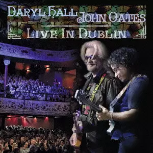 DARYL HALL AND JOHN OATES / ダリル・ホール&ジョン・オーツ / LIVE IN DABLIN / ライヴ・イン・ダブリン 2014
