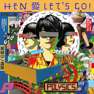 POLYSICS / ポリシックス / HEN AI LET'S GO! / HEN 愛 LET’S GO!