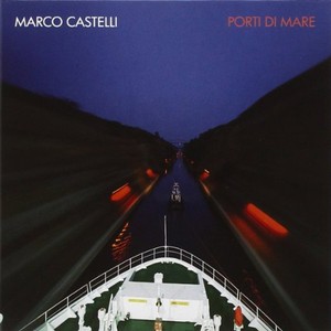 MARCO CASTELLI / Porti Di Mare