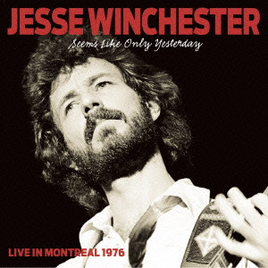 JESSE WINCHESTER / ジェシ・ウィンチェスター / ライヴ・イン・モントリオール1976