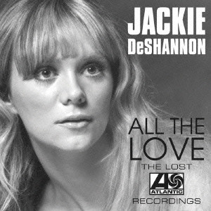 JACKIE DE SHANNON / ジャッキー・デシャノン / 愛こそすべて~ロスト・アトランティック・レコーディングス