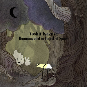 KAZUYA YOSHII / 吉井和哉 / Hummingbird in Forest of Space