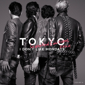 I Don’t Like Mondays. / TOKYO