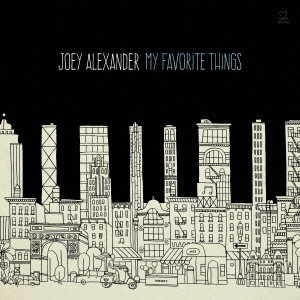 JOEY ALEXANDER / ジョーイ・アレキサンダー / My Favorite Things / マイ・フェイヴァリット・シングス