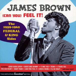 JAMES BROWN / ジェームス・ブラウン / (CAN YOU) FEEL IT! - THE 1959-1962 FEDERAL & KING SIDES
