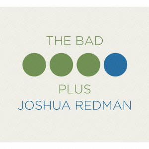 BAD PLUS & JOSHUA REDMAN / バッド・プラス&ジョシュア・レッドマン / Bad Plus Joshua Redman / バッド・プラス ジョシュア・レッドマン