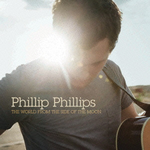 PHILLIP PHILLIPS / フィリップ・フィリップス / THE WORLD FROM THE SIDE OF THE MOON / フィリップ・フィリップス