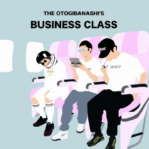 THE OTOGIBANASHI'S / オトギバナシズ / BUSINESS CLASS