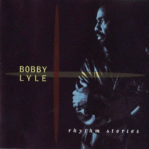 BOBBY LYLE / ボビー・ライル / Rhythm Stories / リズム・ストーリーズ