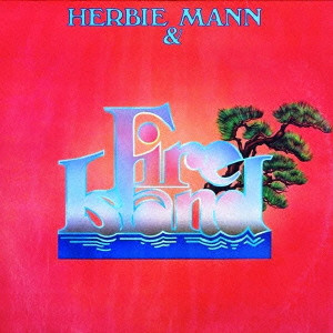 HERBIE MANN / ハービー・マン / Fire Island / ハービー・マン&ファイア・アイランド