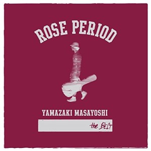 MASAYOSHI YAMAZAKI / 山崎まさよし / ROSE PERIOD ~the BEST 2005-2015~