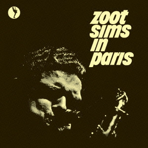 ZOOT SIMS / ズート・シムズ / Zoot Sims In Paris / ズート・シムズ・イン・パリ