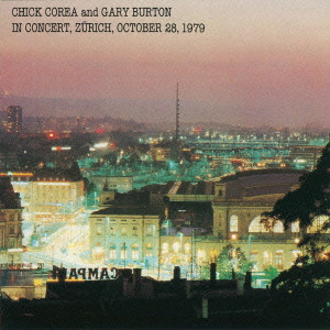 CHICK COREA & GARY BURTON / チック・コリア&ゲイリー・バートン / In Concert, Zurich, October 28, 1979 / チック・コリア&ゲイリー・バートン・イン・コンサート