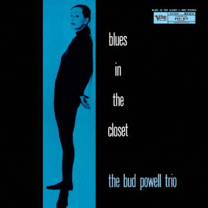 BUD POWELL / バド・パウエル / Blues In The Closet / ブルース・イン・ザ・クロゼット