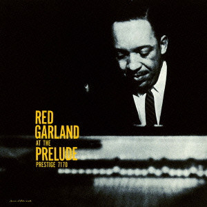 RED GARLAND / レッド・ガーランド / At The Prelude, Vol.1 / アット・ザ・プレリュード