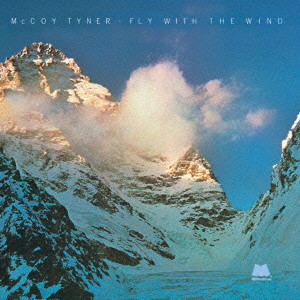 MCCOY TYNER / マッコイ・タイナー / Fly With The Wind / フライ・ウィズ・ザ・ウインド +2