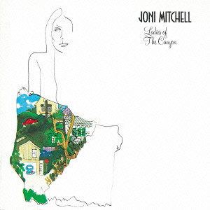 JONI MITCHELL / ジョニ・ミッチェル / LADIES OF THE CANYON / レディズ・オブ・ザ・キャニオン