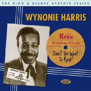 WYNONIE HARRIS / ワイノニー・ハリス / ドンチュー・ウォント・トゥ・ロック ザ・キング&デラックス・アセテート・シリーズ