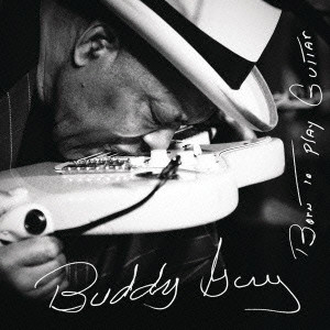 BUDDY GUY / バディ・ガイ / BORN TO PLAY GUITAR / ボーン・トゥ・プレイ・ギター