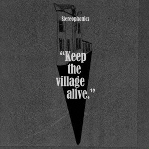 STEREOPHONICS / ステレオフォニックス / KEEP THE VILLAGE ALIVE / キープ・ザ・ヴィレッジ・アライヴ