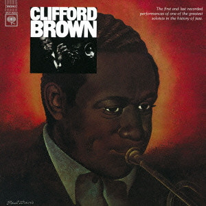 CLIFFORD BROWN / クリフォード・ブラウン / Begining And The End / ザ・ビギニング・アンド・ジ・エンド