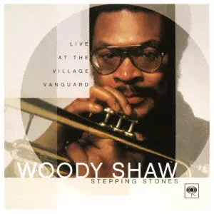 WOODY SHAW / ウディ・ショウ / STEPPING STONES / ステッピング・ストーンズ:ライヴ・アット・ヴィレッジ・ヴァンガード