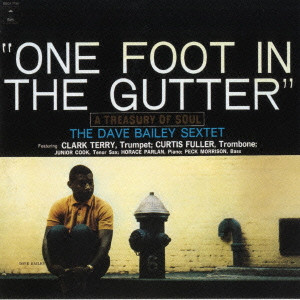 DAVE BAILEY / デイヴ・ベイリー / One Foot In The Gutter / ワン・フィート・トゥ・ガター +1