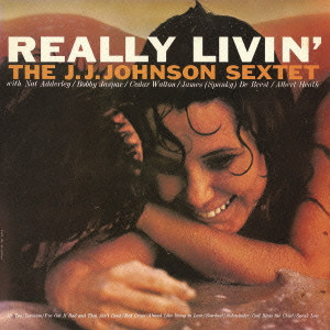 J.J.JOHNSON (JAY JAY JOHNSON) / J.J. ジョンソン / Really Livin' / リアリー・リヴィン