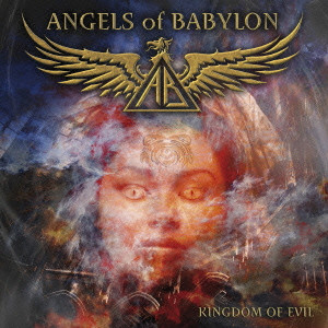 ANGELS OF BABYLON / エンジェルズ・オブ・バビロン / KINGDOM OF EVIL / キングダム・オブ・イーヴル