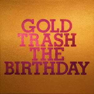 The Birthday / GOLD TRASH(完全生産限定豪華盤) 
