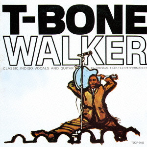 T-BONE WALKER / T-ボーン・ウォーカー / モダン・ブルース・ギターの父
