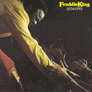 FREDDIE KING (FREDDY KING) / フレディ・キング / フレディ・キング1934~1976
