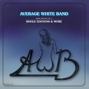 AVERAGE WHITE BAND / アヴェレイジ・ホワイト・バンド / レア・トラックス VOL.2:シングル・エディションズ&モア
