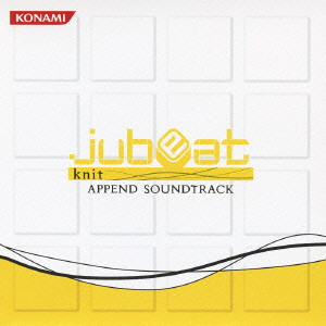 (ゲーム・ミュージック) / JUBEAT KNIT APPEND SOUNDTRACK / jubeat knit APPEND SOUNDTRACK