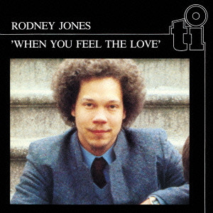 RODNEY JONES / ロドニー・ジョーンズ / When You Feel The Love / ホエン・ユー・フィール・ザ・ラヴ