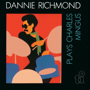 DANNIE RICHMOND / ダニー・リッチモンド / Plays Charles Mingus / プレイズ・チャーリー・ミンガス