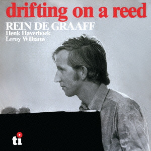 REIN DE GRAAFF / レイン・デ・グラーフ / Drifting In A Reed / ドリフテン・オン・ア・リード